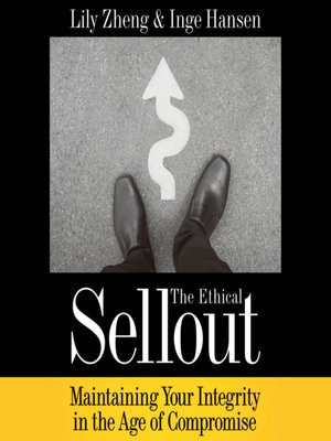 cover image of The Ethical Sellout: Maintaining Your Integrity in the Age of Compromise